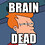 braindead